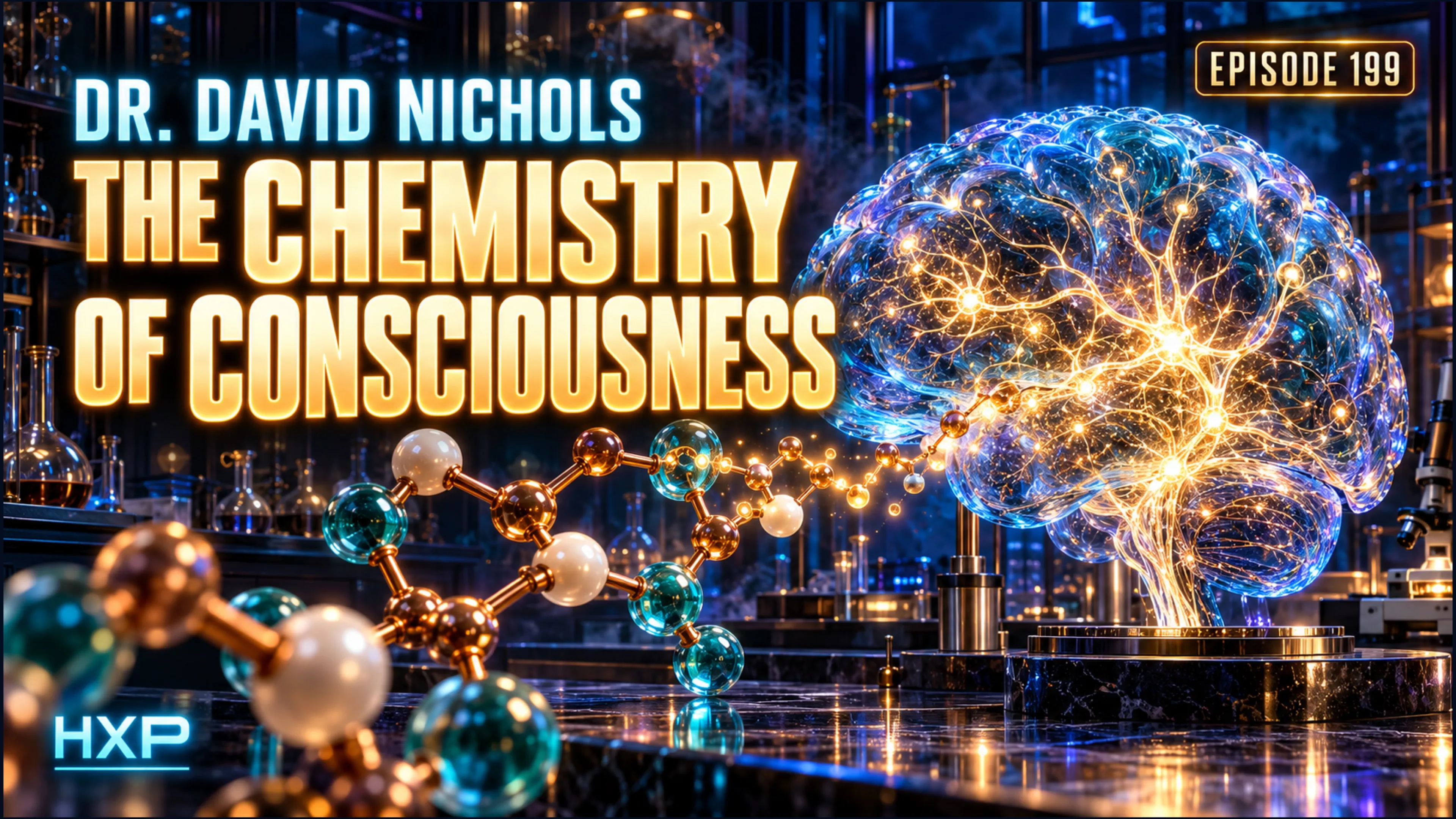 Dr. David Nichols — The Chemistry of Consciousness, Episode 199. Amber neon headline beside a sapphire glass brain and molecular sculpture in a cinematic laboratory.