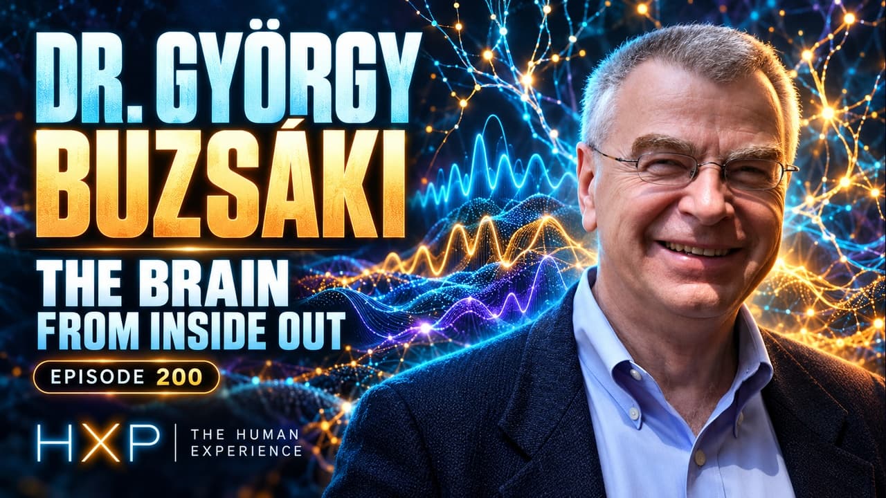 Dr. György Buzsáki beside luminous neural rhythms, with the title The Brain from Inside Out, Episode 200 of The Human Experience Podcast.